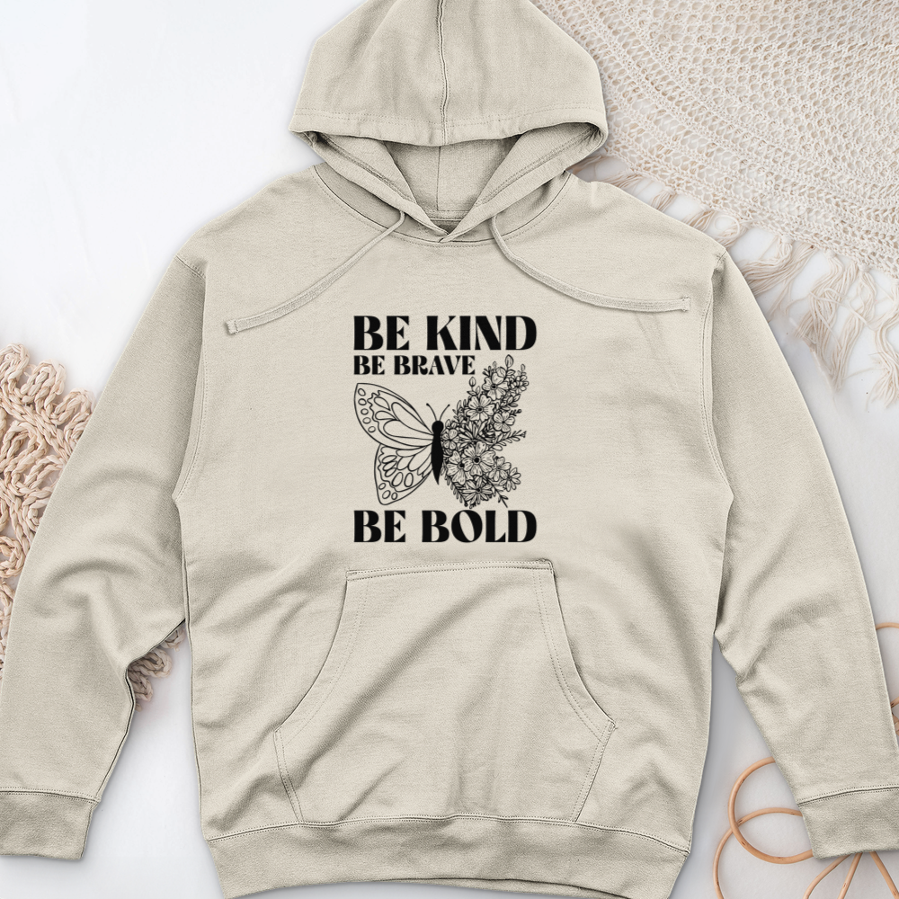 Be Kind Be Brave Be Bold Midweight Hooded Sweatshirt