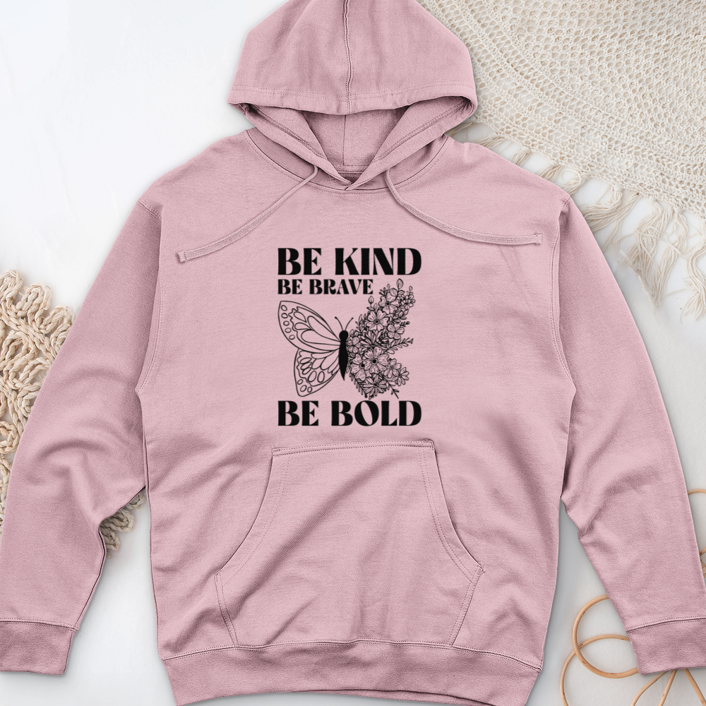 Be Kind Be Brave Be Bold Midweight Hooded Sweatshirt