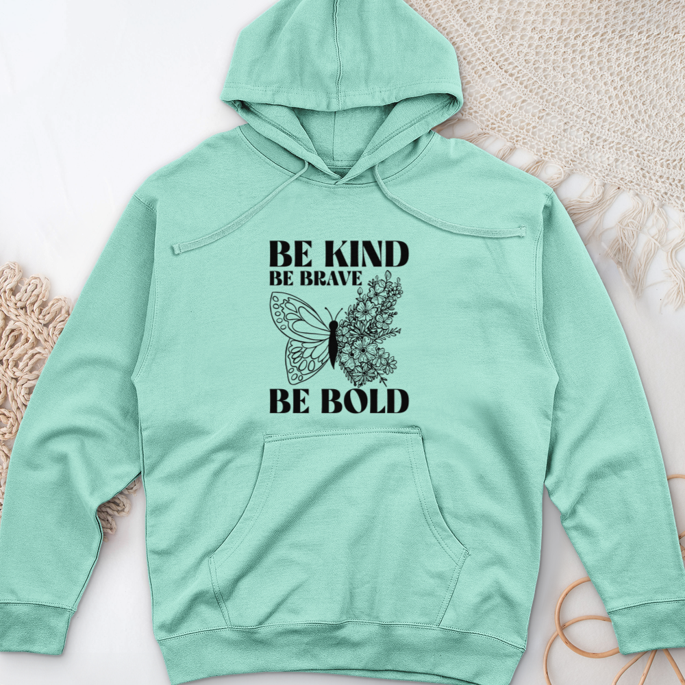 Be Kind Be Brave Be Bold Midweight Hooded Sweatshirt