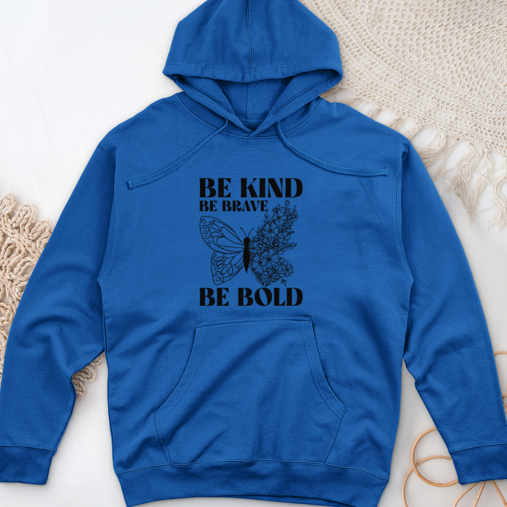 Be Kind Be Brave Be Bold Midweight Hooded Sweatshirt
