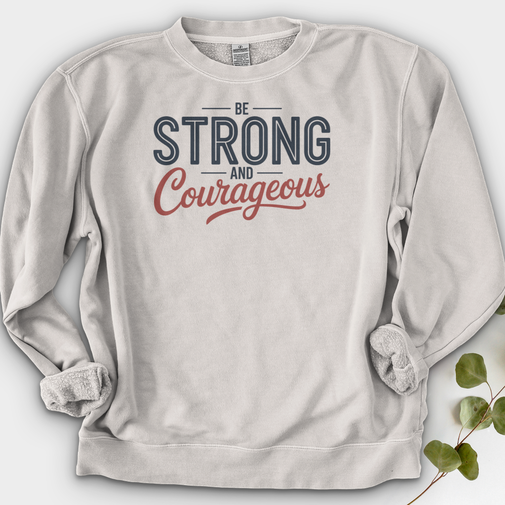 Be Strong And Courageous Crewneck