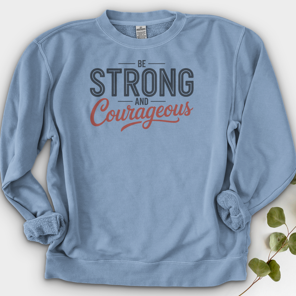 Be Strong And Courageous Crewneck
