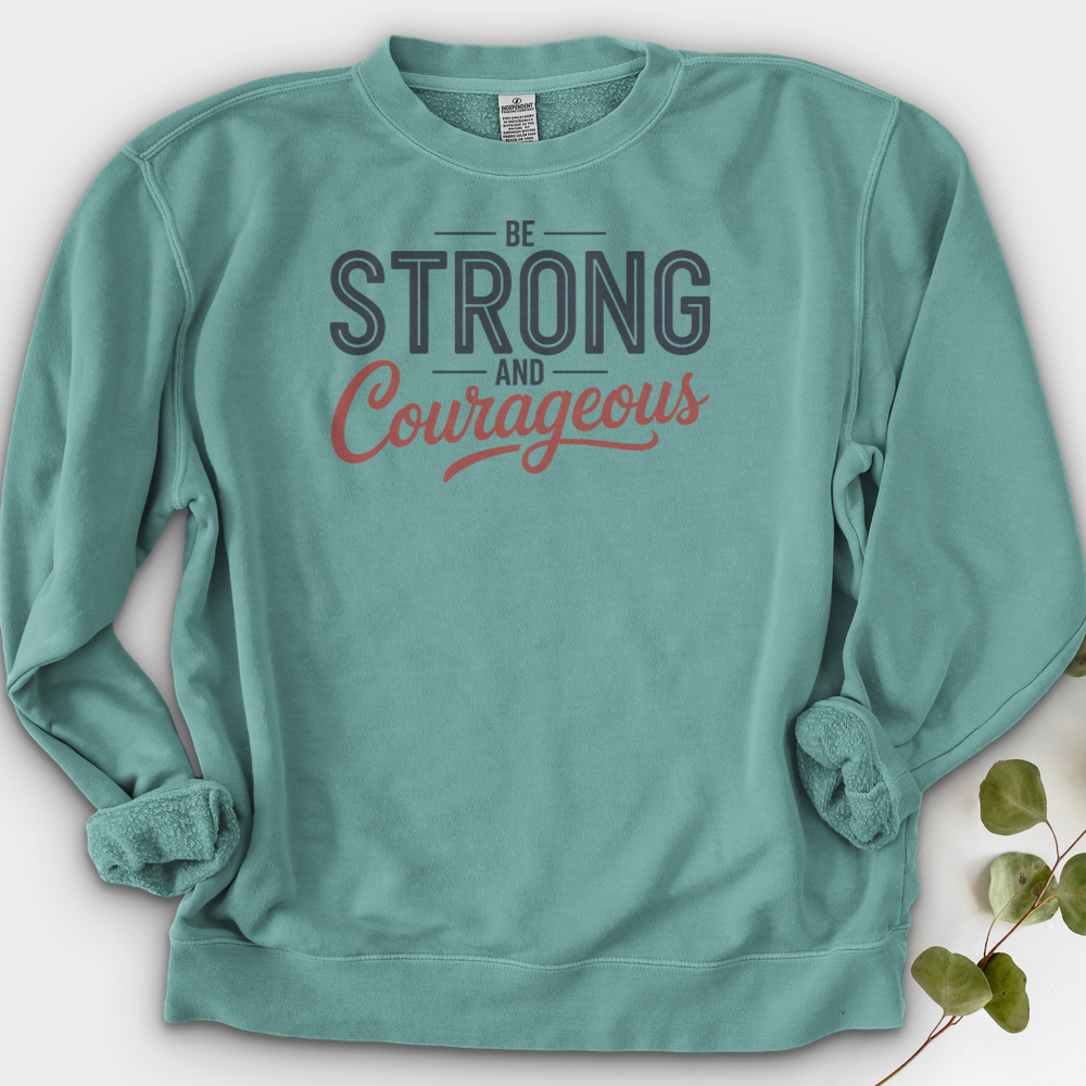 Be Strong And Courageous Crewneck