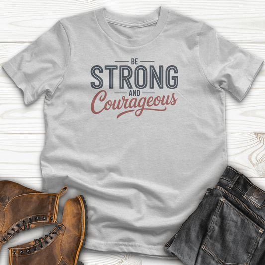 Be Strong And Courageous T-Shirt