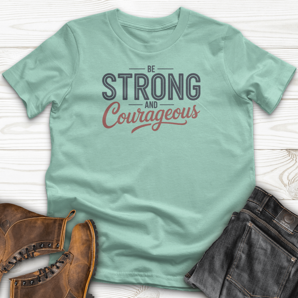 Be Strong And Courageous T-Shirt
