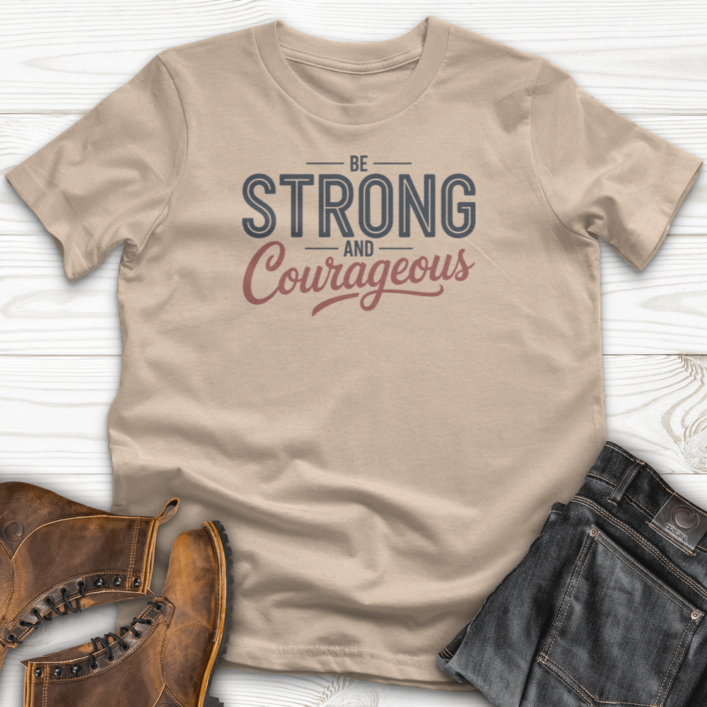 Be Strong And Courageous T-Shirt