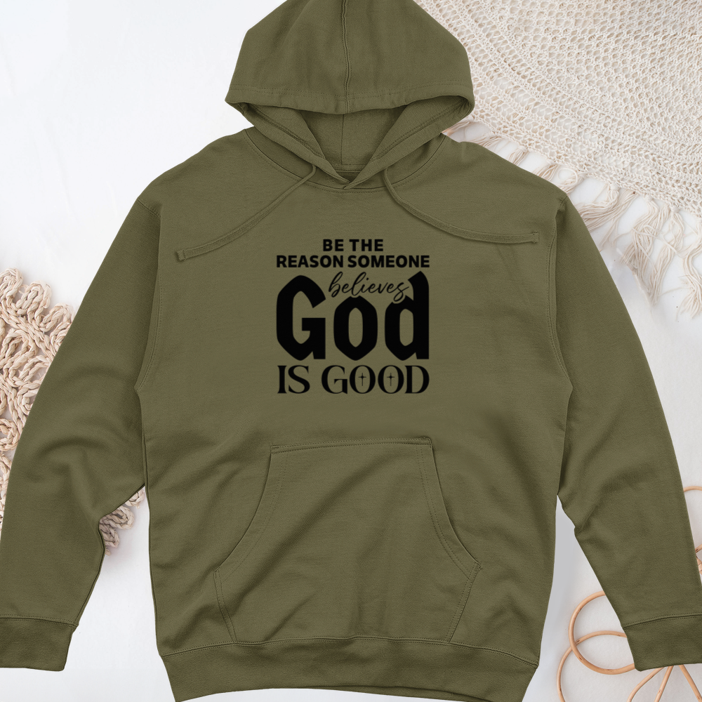 Be The Reason Someone Believes God Is Good Midweight Hooded Sweatshirt