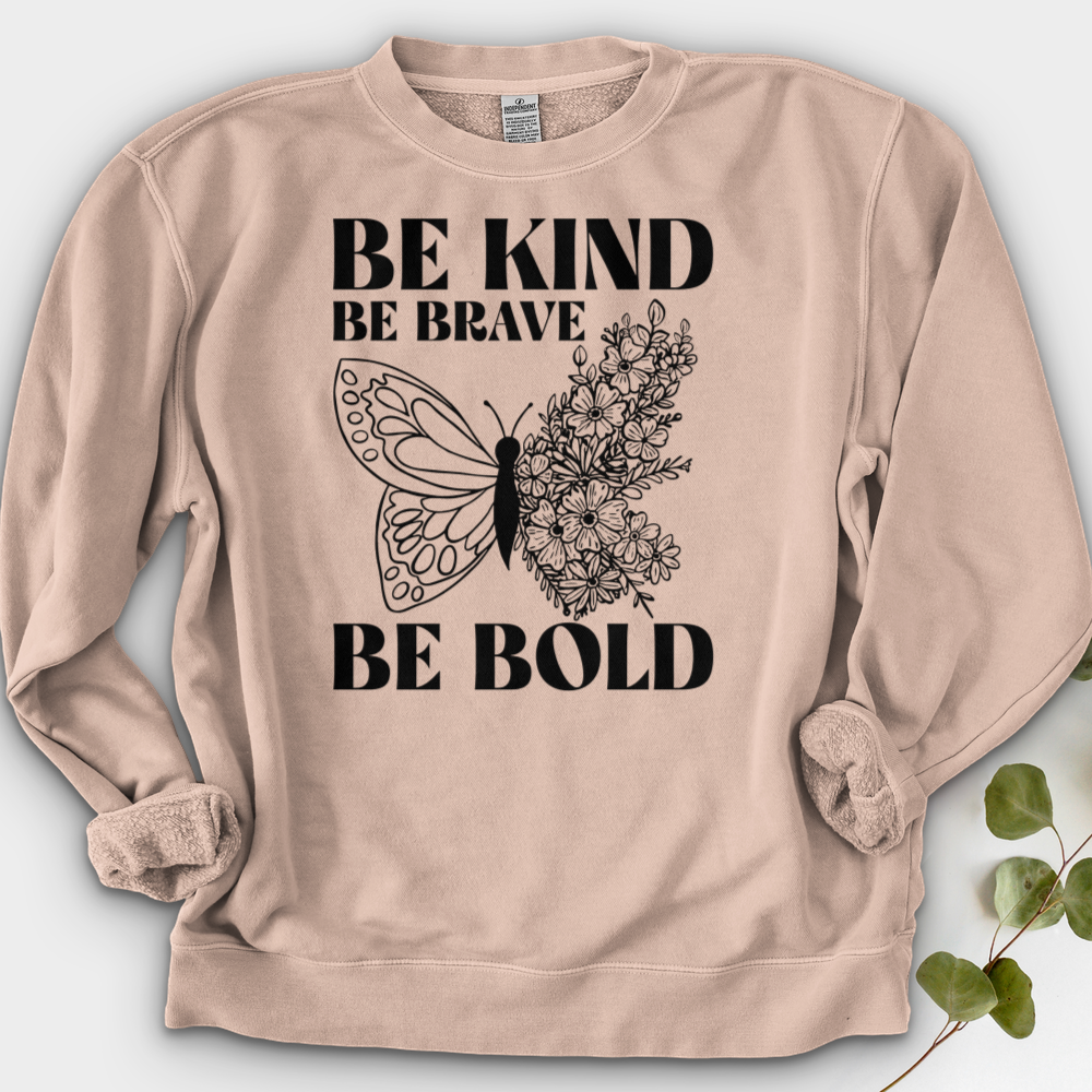 Be Kind Be Brave Be Bold Crewneck