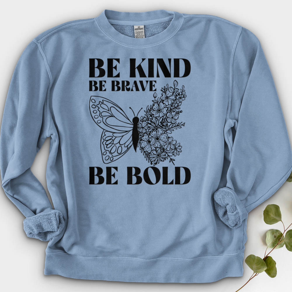 Be Kind Be Brave Be Bold Crewneck