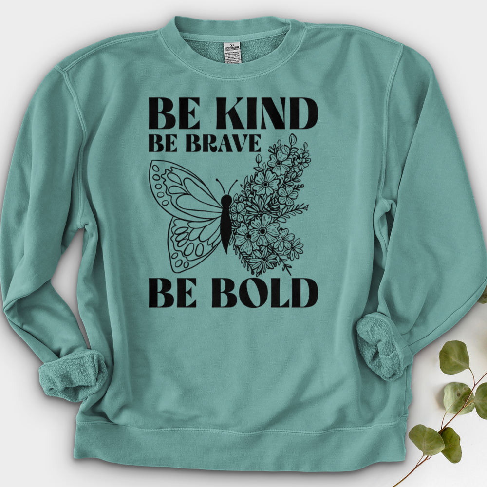 Be Kind Be Brave Be Bold Crewneck