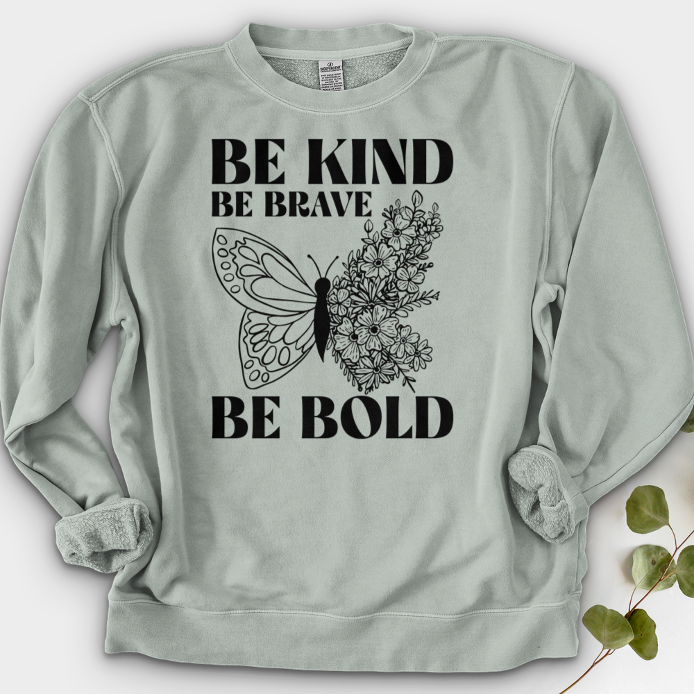 Be Kind Be Brave Be Bold Crewneck