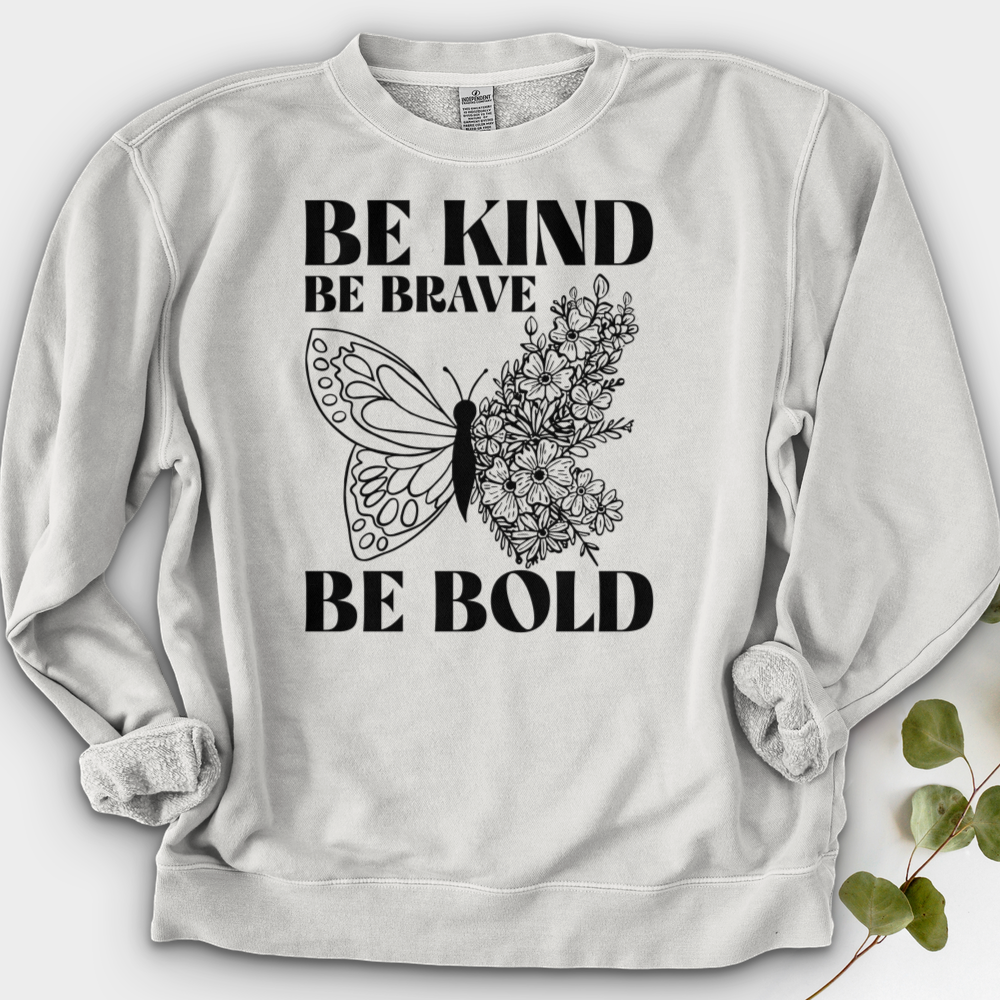 Be Kind Be Brave Be Bold Crewneck