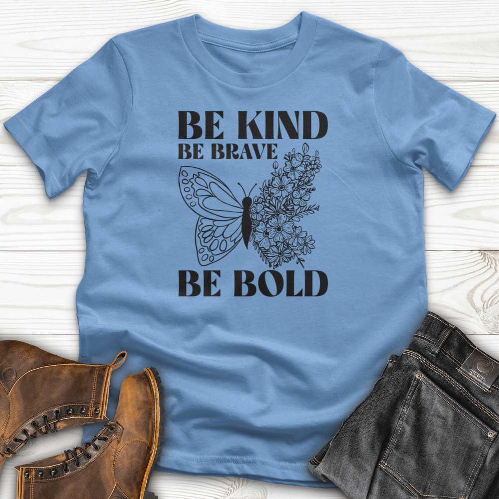Be Kind Be Brave Be Bold T-Shirt