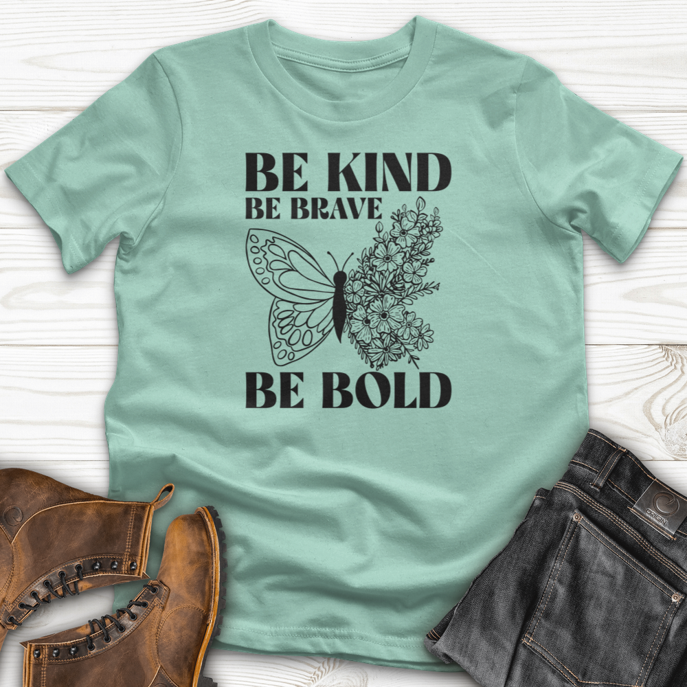 Be Kind Be Brave Be Bold T-Shirt