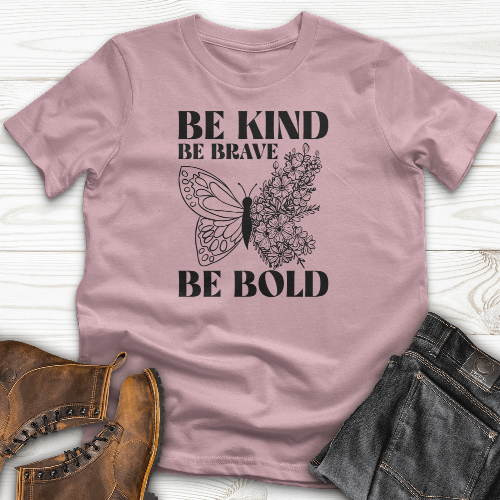 Be Kind Be Brave Be Bold T-Shirt