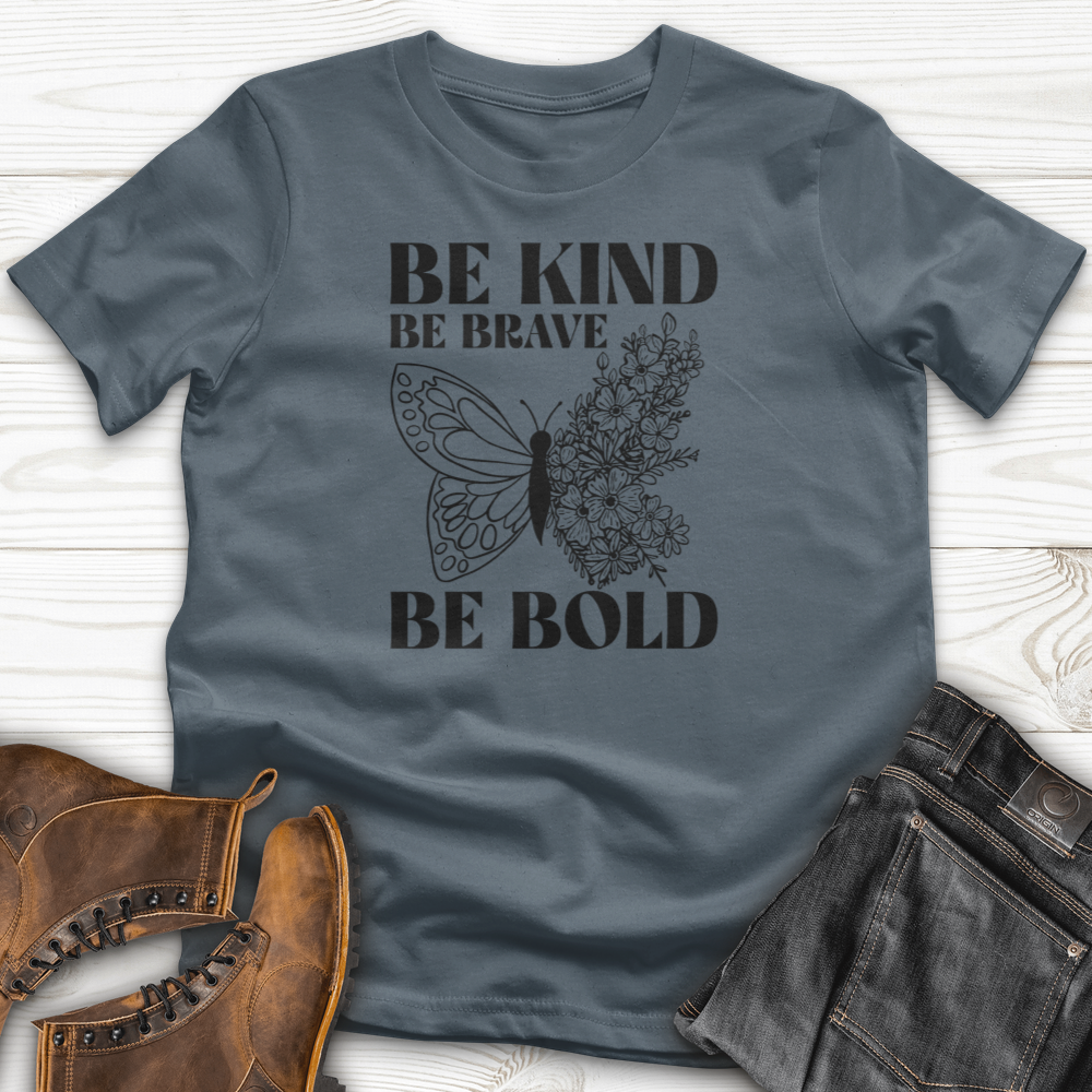 Be Kind Be Brave Be Bold T-Shirt