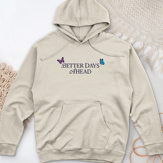Better Days Ahead Midweight Hooded Sweatshirt