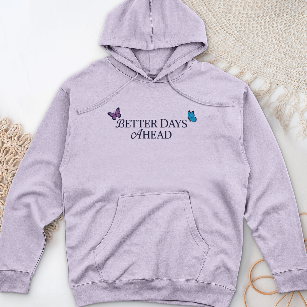 Better Days Ahead Midweight Hooded Sweatshirt