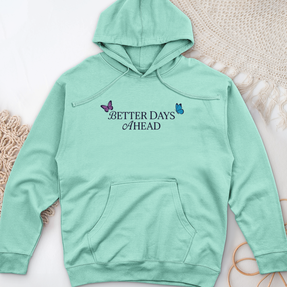 Better Days Ahead Midweight Hooded Sweatshirt