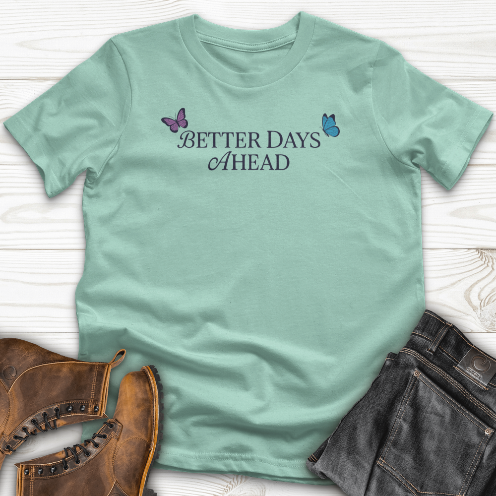Better Days Ahead T-Shirt