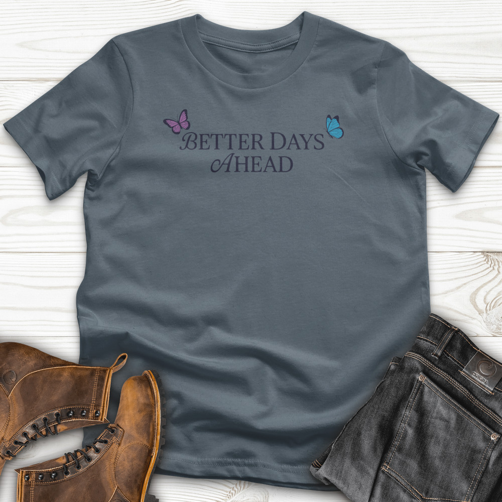 Better Days Ahead T-Shirt
