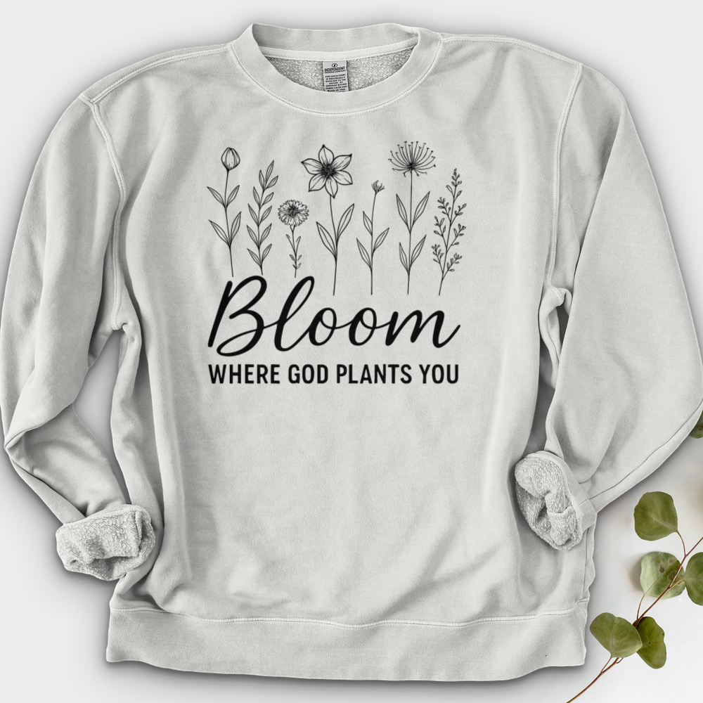 Bloom Where God Plants You Crewneck