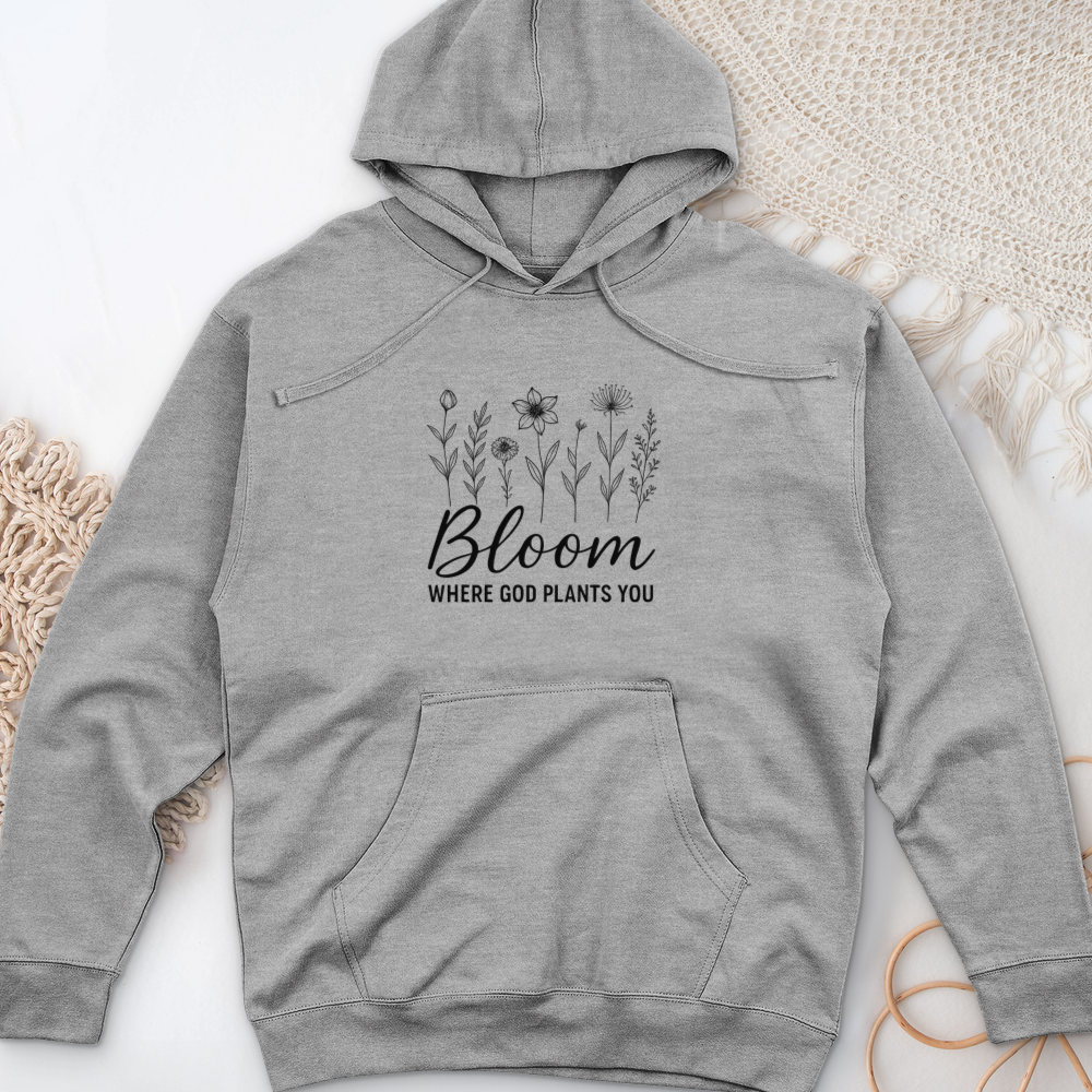 Bloom Where God Plants You Midweight Hooded Sweatshirt