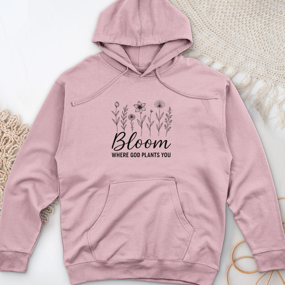 Bloom Where God Plants You Midweight Hooded Sweatshirt