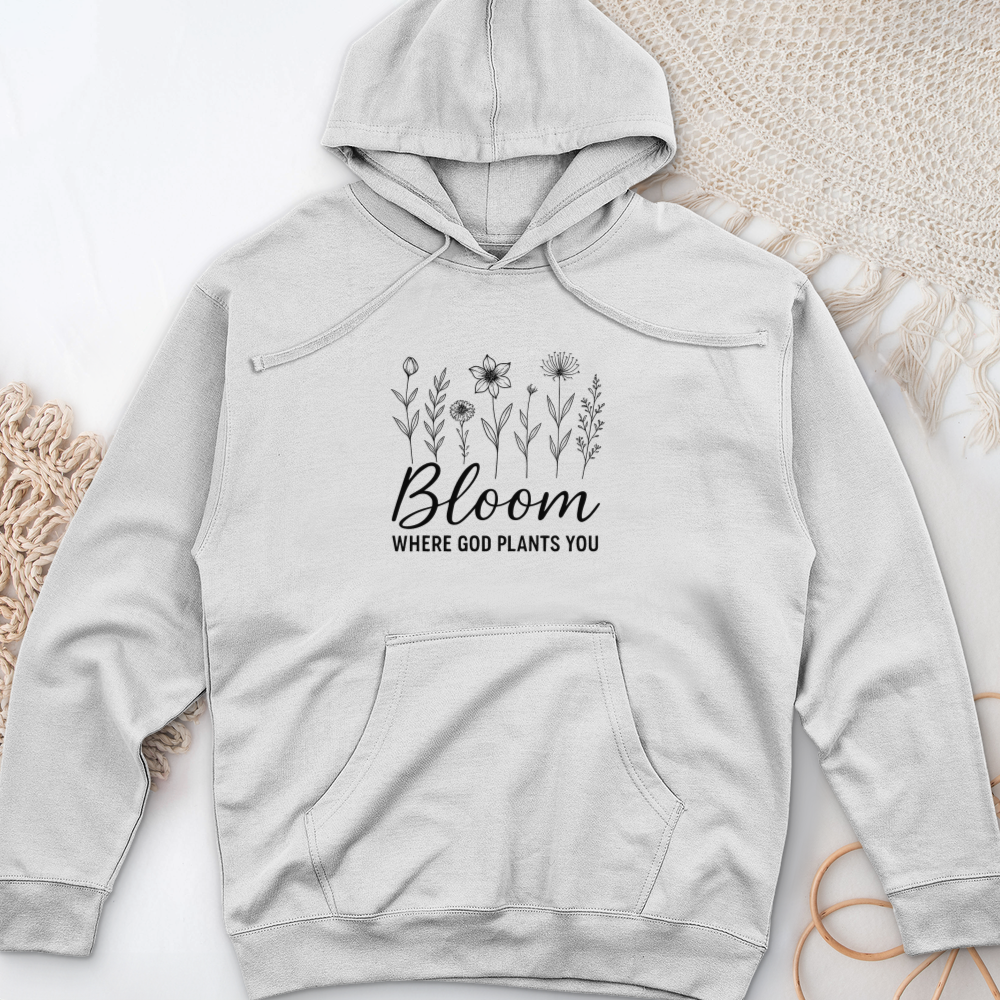 Bloom Where God Plants You Midweight Hooded Sweatshirt