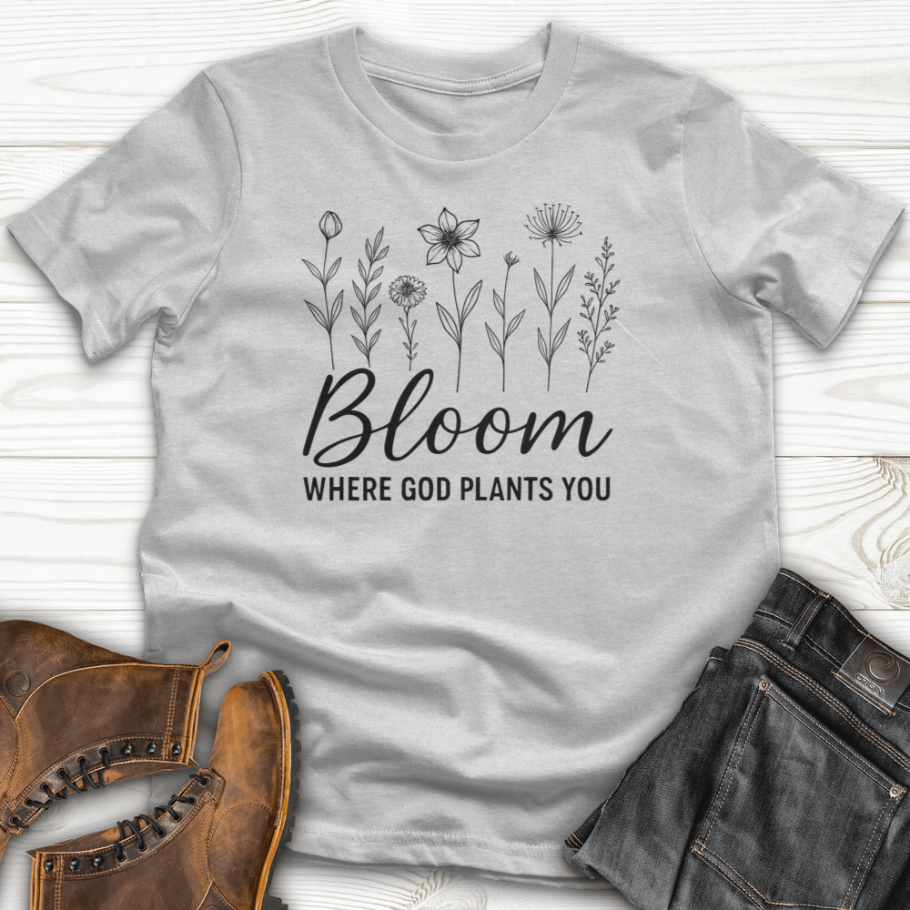 Bloom Where God Plants You T-Shirt