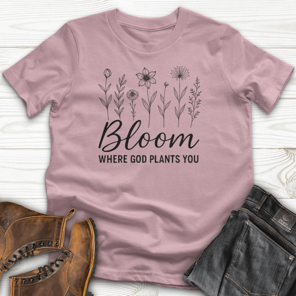 Bloom Where God Plants You T-Shirt