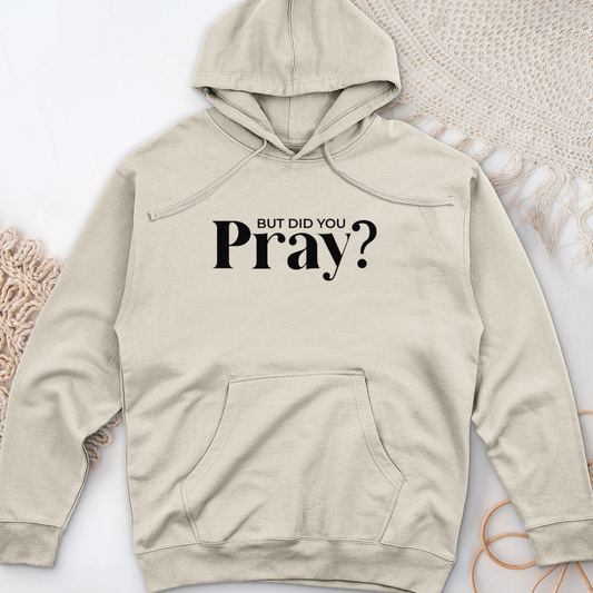 But Did You Pray Midweight Hooded Sweatshirt