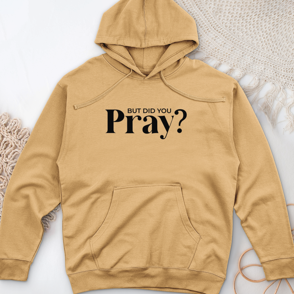 But Did You Pray Midweight Hooded Sweatshirt