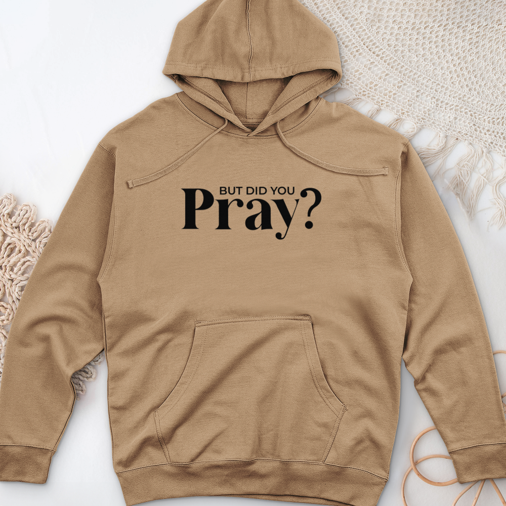 But Did You Pray Midweight Hooded Sweatshirt