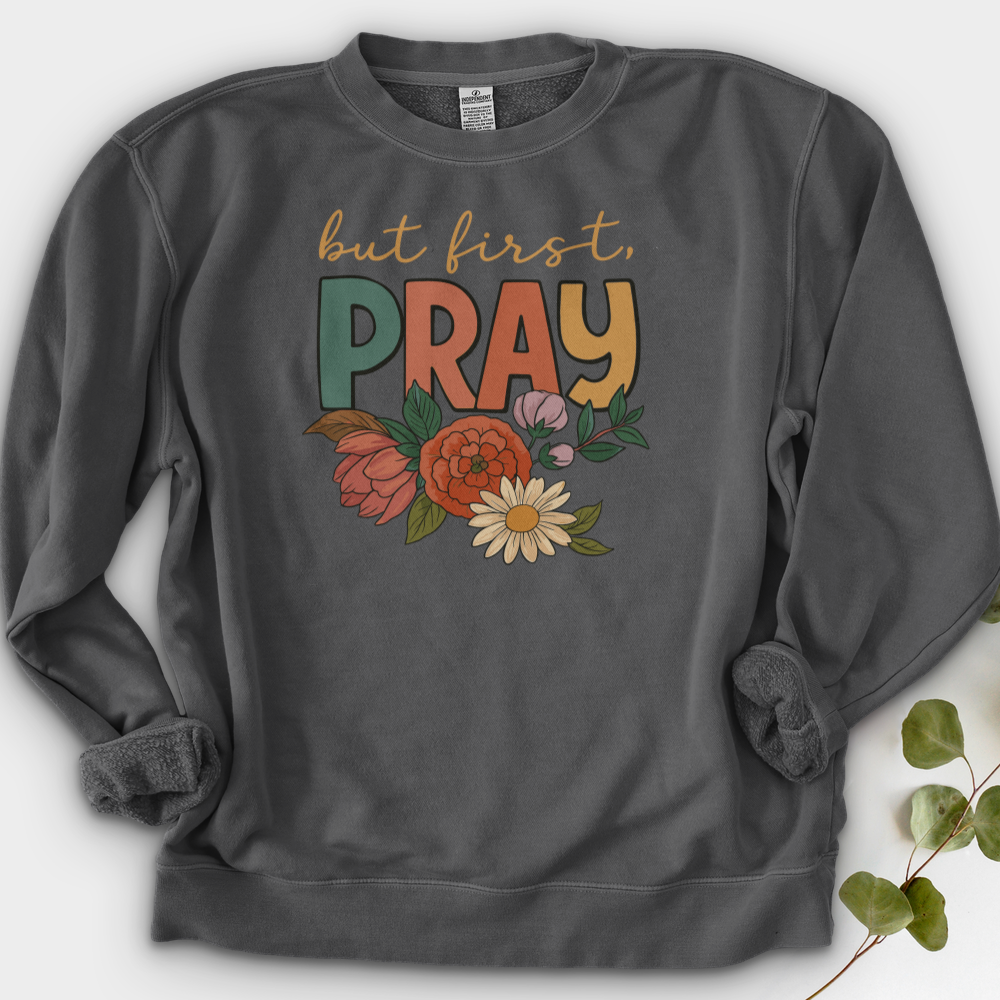 But First Pray Crewneck