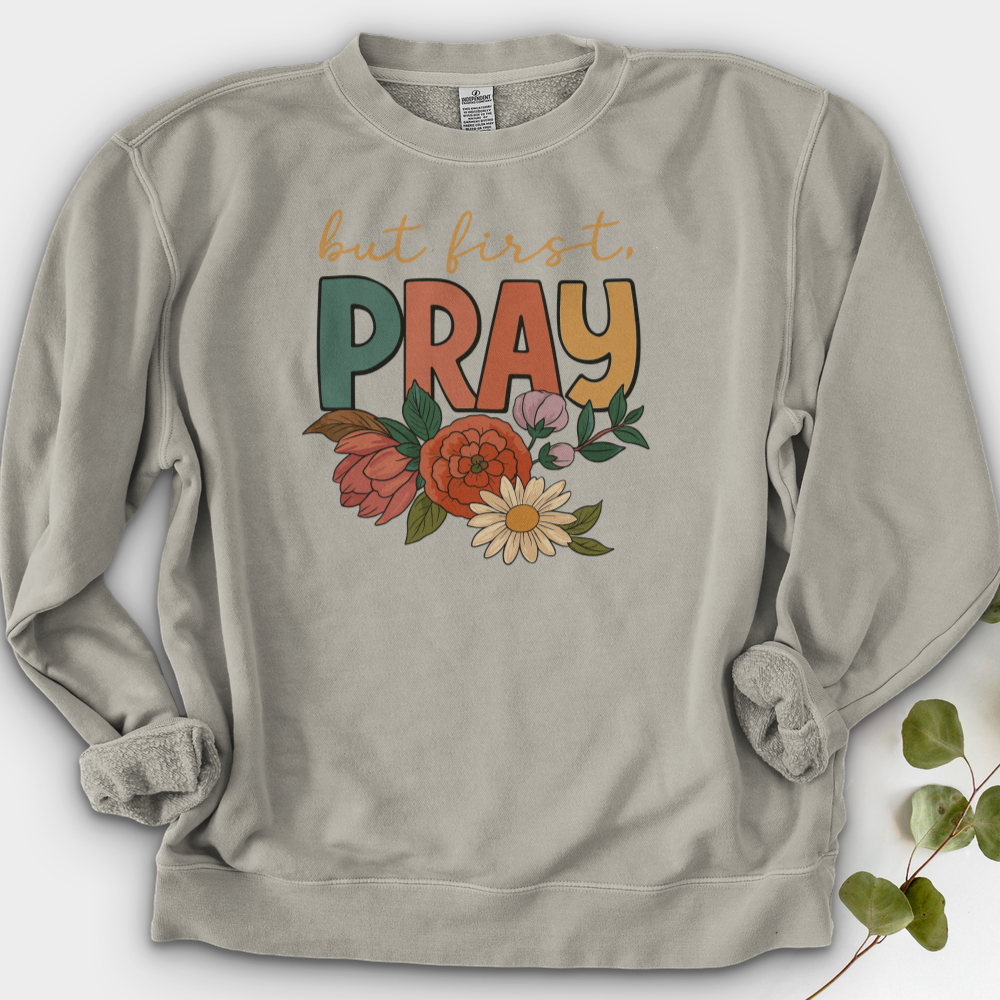 But First Pray Crewneck
