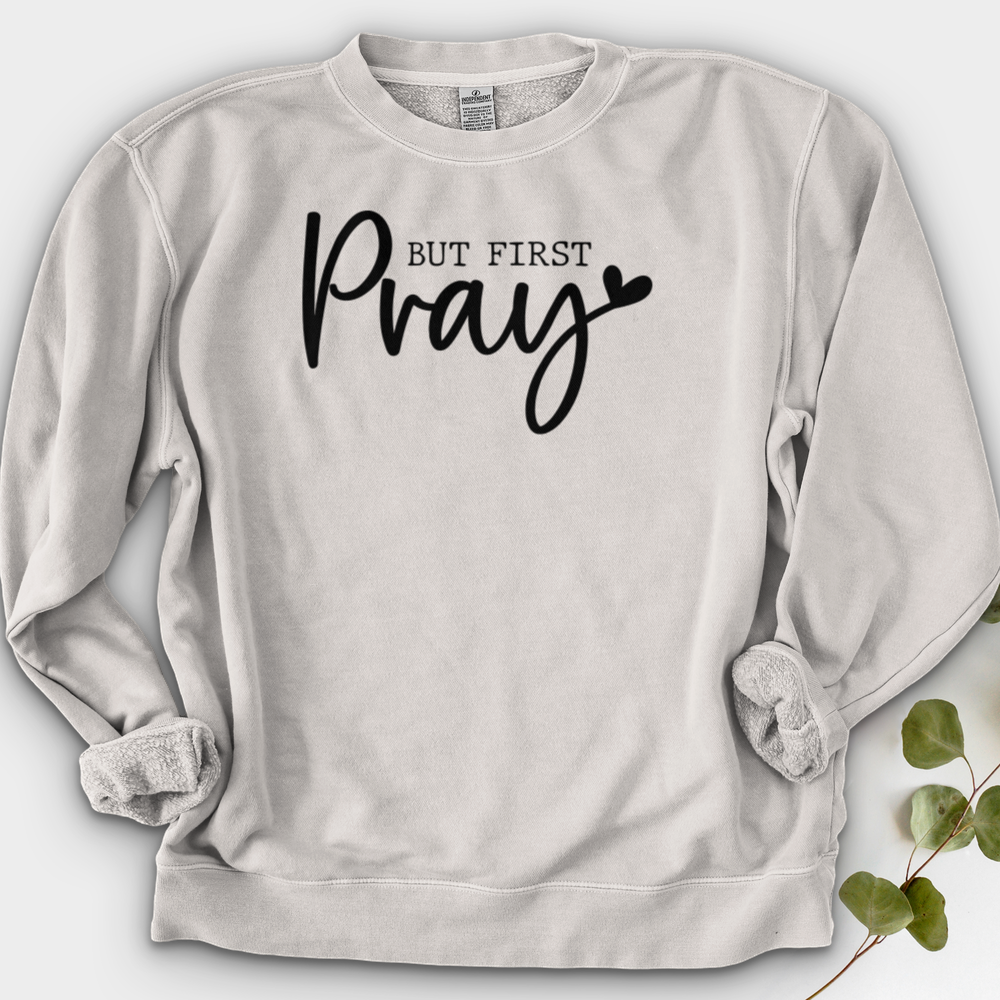 But First Pray Crewneck