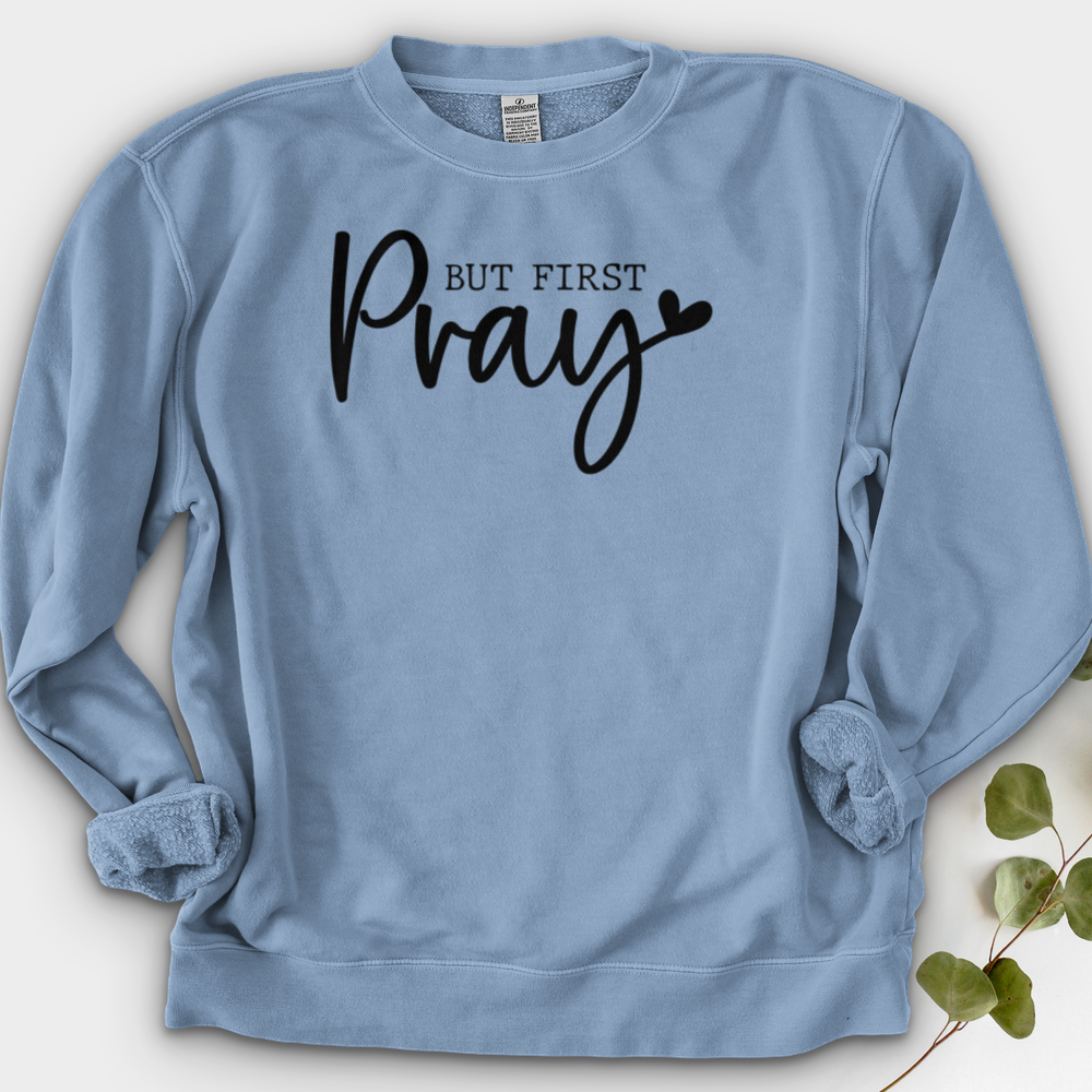 But First Pray Crewneck