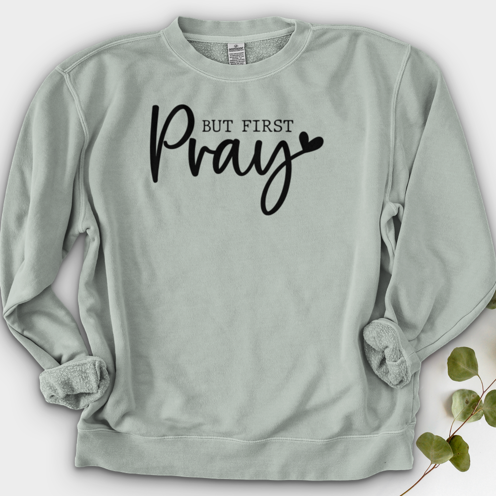 But First Pray Crewneck