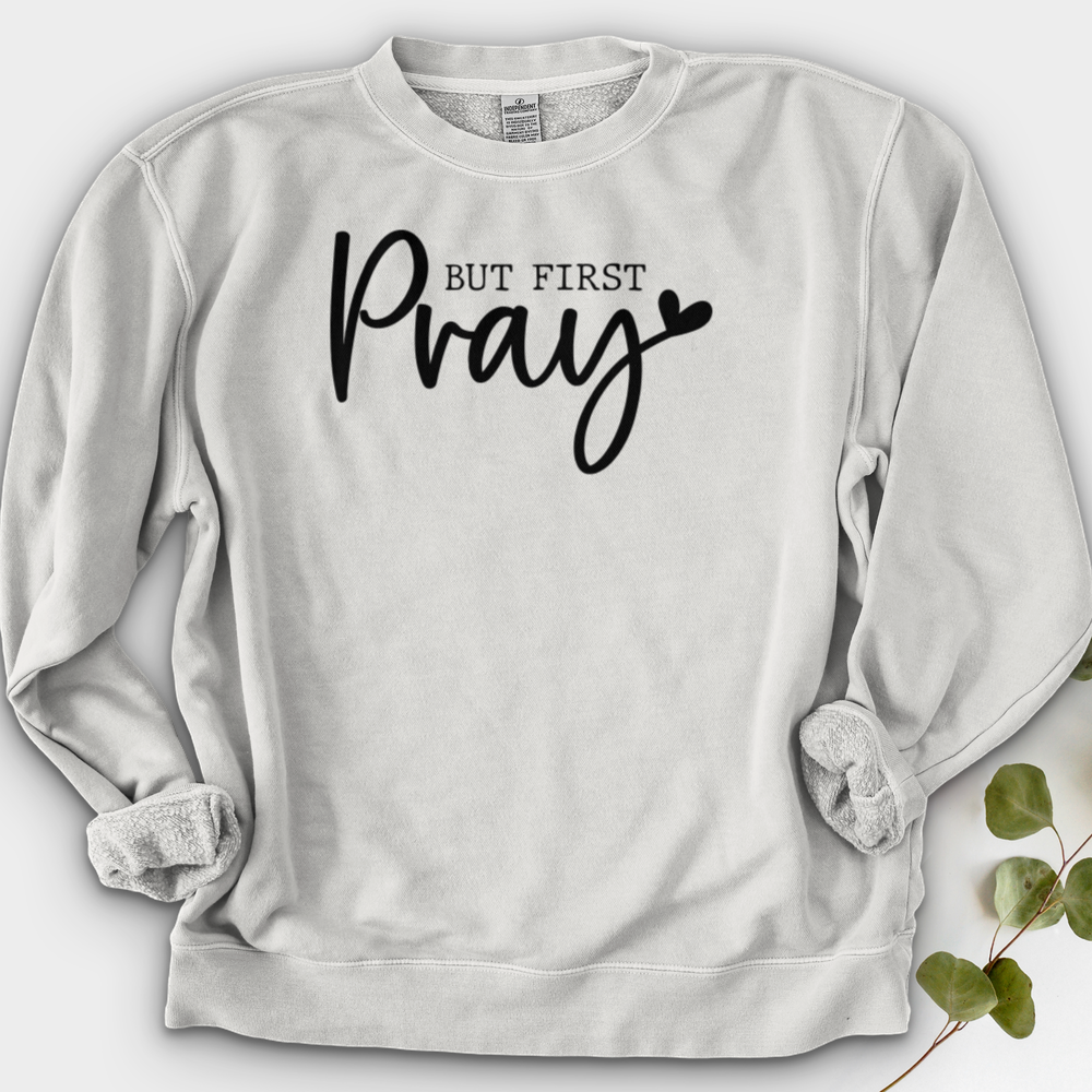 But First Pray Crewneck