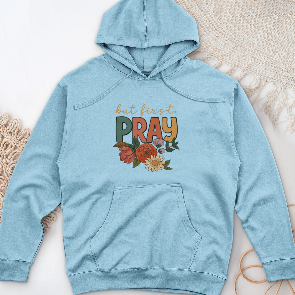 But First Pray Midweight Hooded Sweatshirt