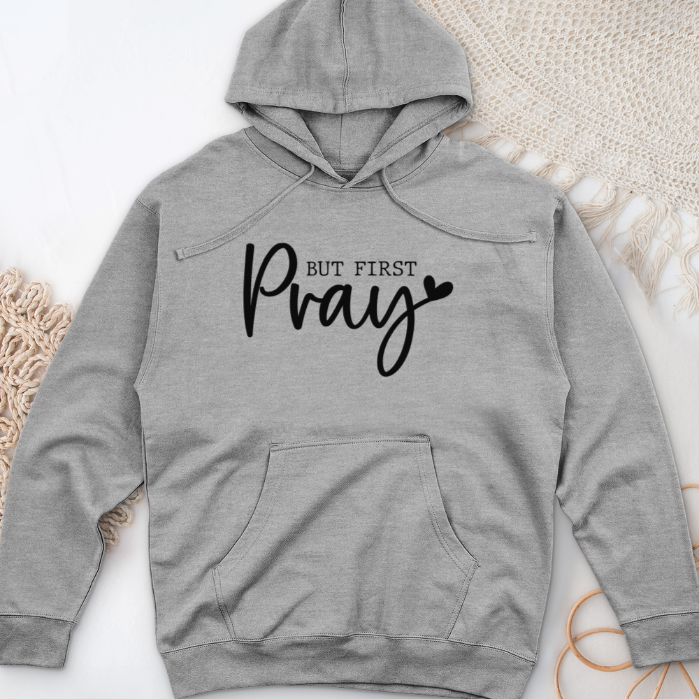 But First Pray Midweight Hooded Sweatshirt
