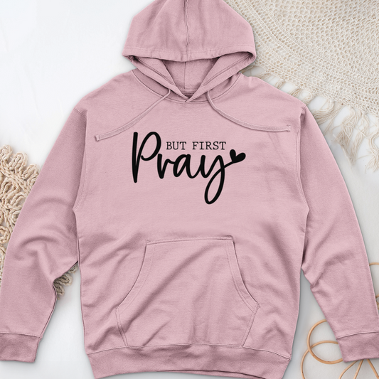But First Pray Midweight Hooded Sweatshirt