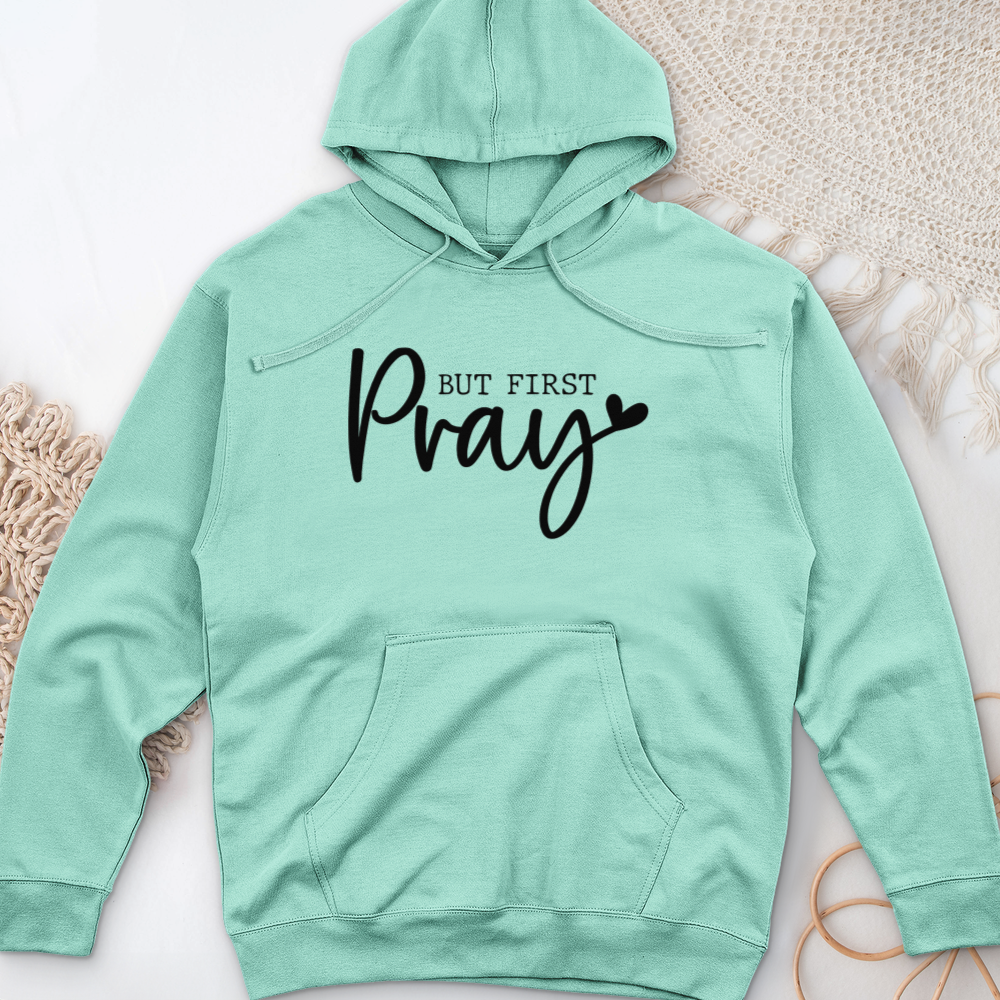 But First Pray Midweight Hooded Sweatshirt