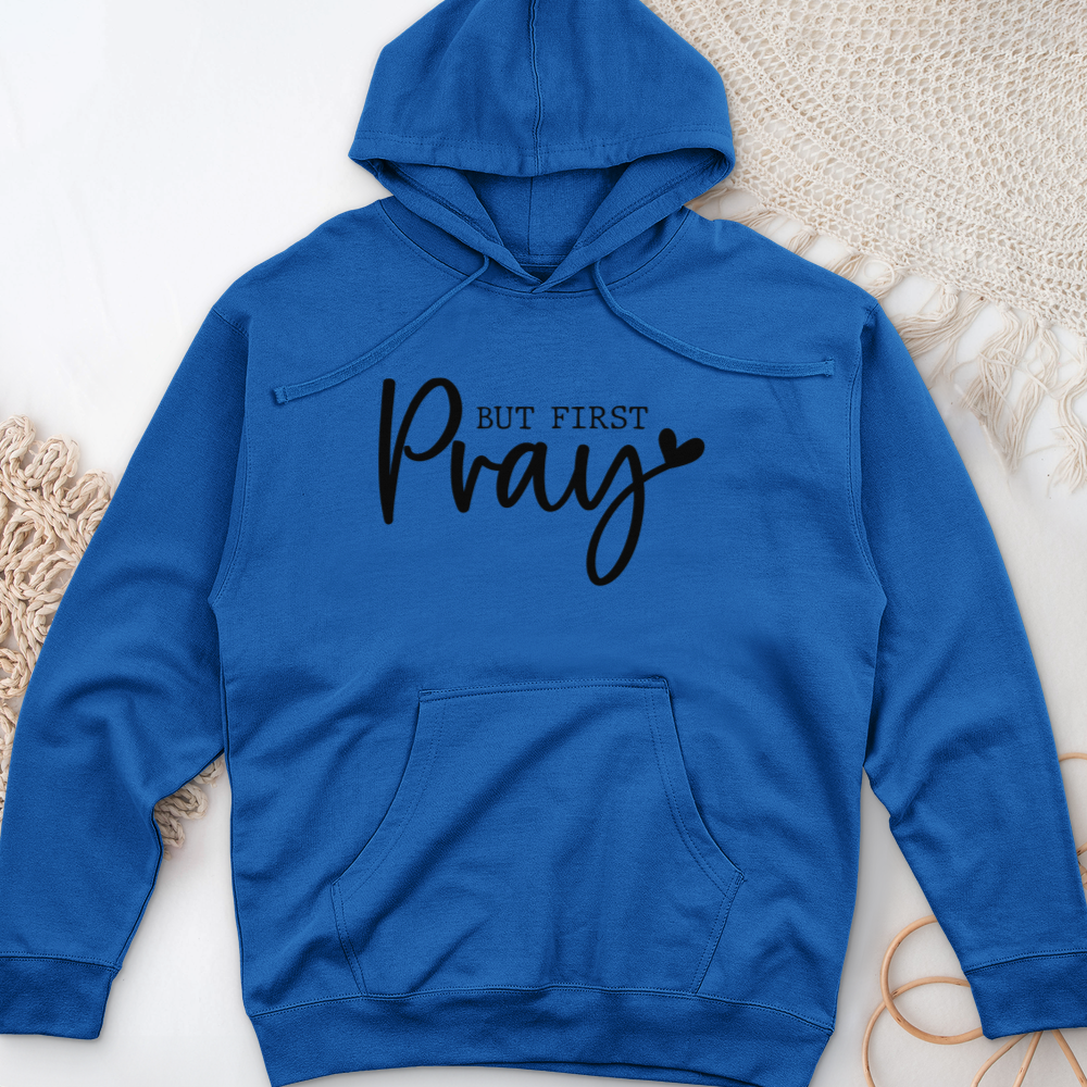 But First Pray Midweight Hooded Sweatshirt