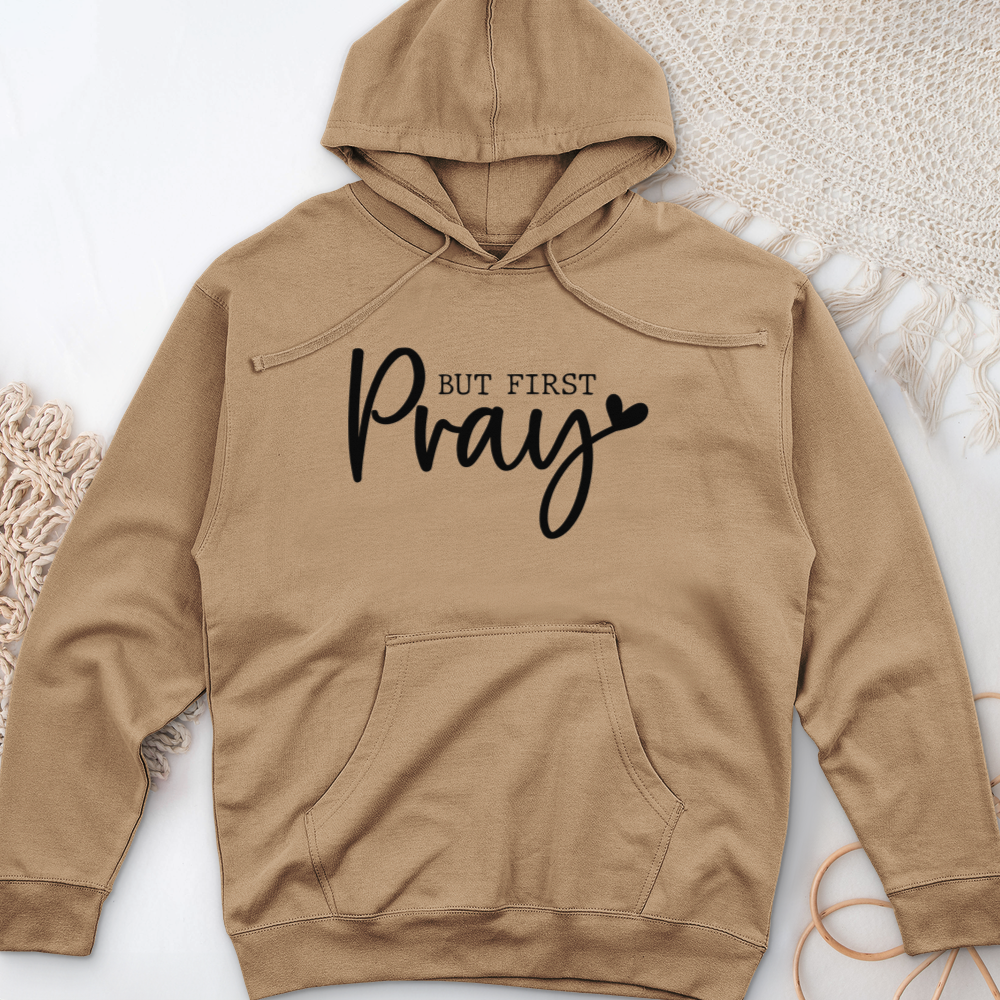 But First Pray Midweight Hooded Sweatshirt
