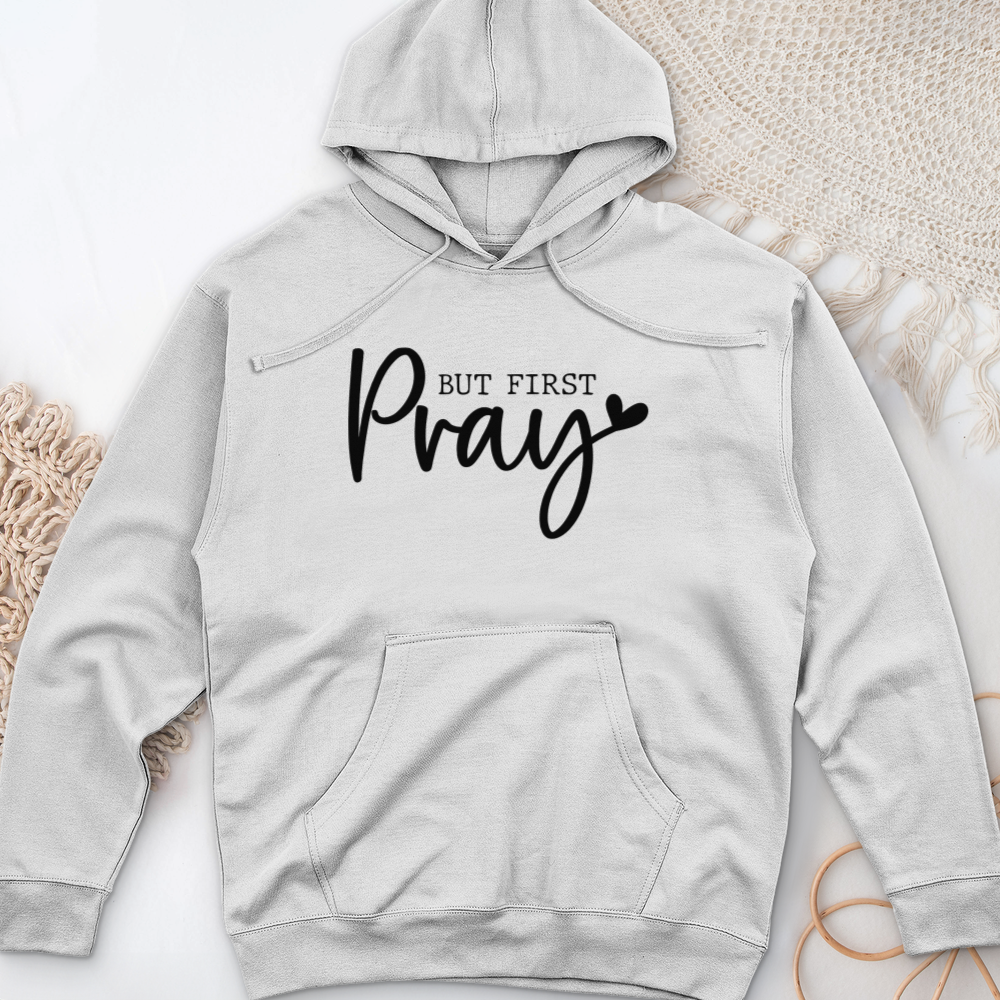 But First Pray Midweight Hooded Sweatshirt