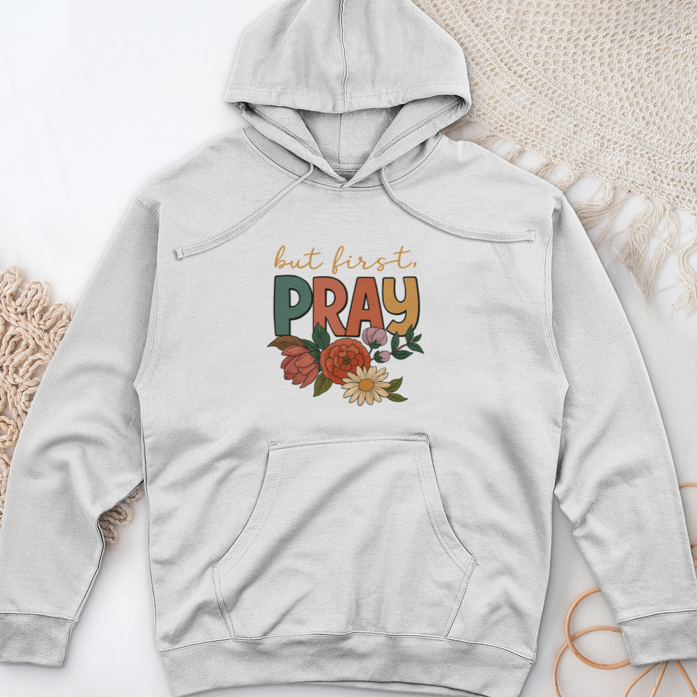 But First Pray Midweight Hooded Sweatshirt