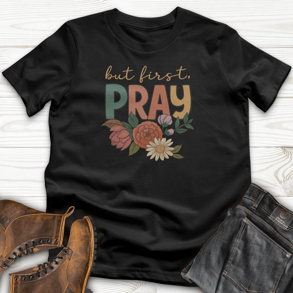 But First Pray T-Shirt