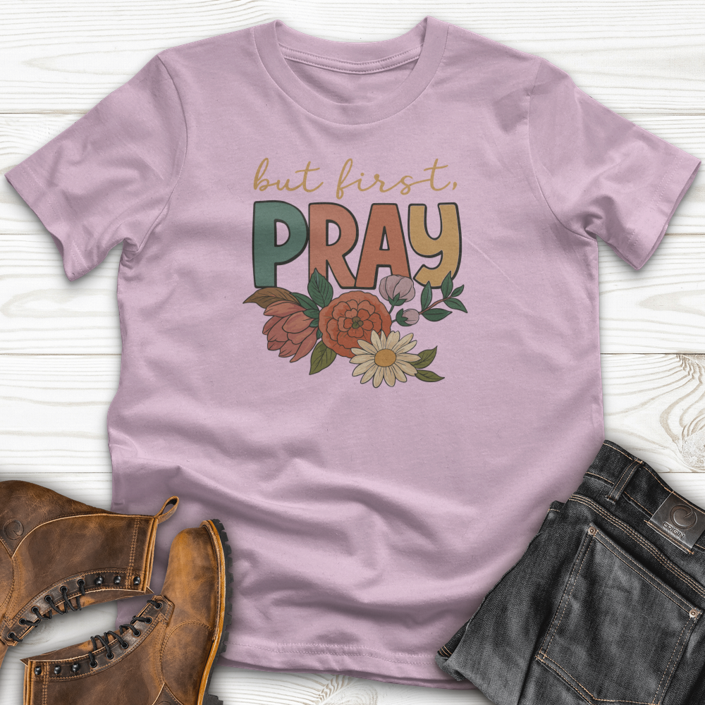 But First Pray T-Shirt